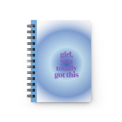 Spiral Bound Journal "girl you totally go this"